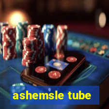 ashemsle tube